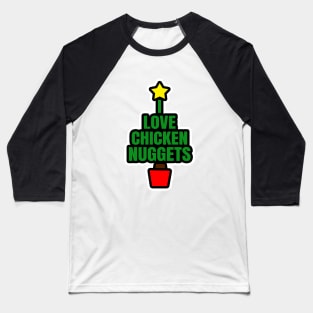 I Love Chicken Nuggets Baseball T-Shirt